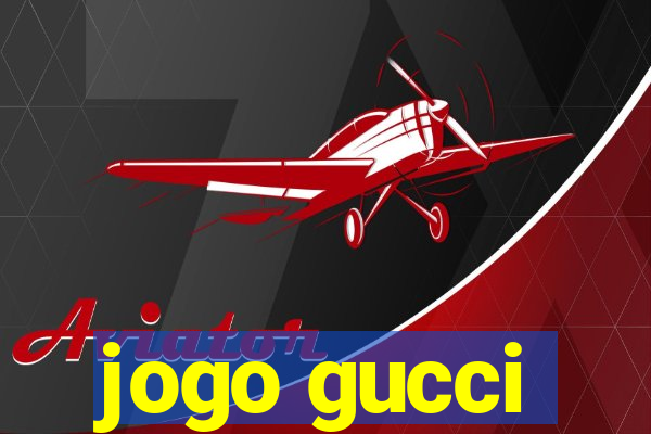 jogo gucci